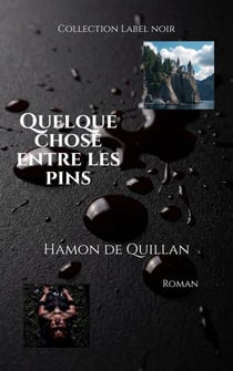 Quelque chose entre les pins - Collection Label noir