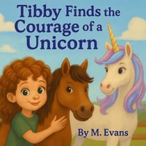 Tibby Finds the Courage of a Unicorn