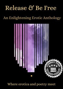 Release & Be Free: An Enlightening Erotic Anthology