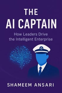 The AI Captain: How Leaders Drive the Intelligent Enterprise