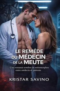 Le Remède du Médecin de la Meute: Une romance sombre de métamorphes entre médecin et patiente