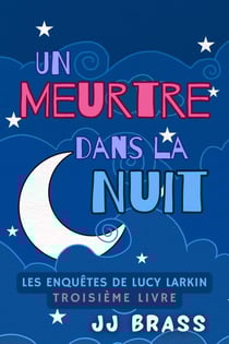 Un meurtre dans la nuit - Les enquêtes de Lucy Larkin, #3