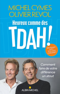 Heureux comme des TDAH ! - Comment faire de votre différence un atout