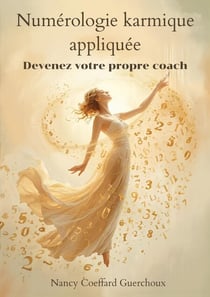 Numérologie karmique appliquée - Devenez votre propre coach