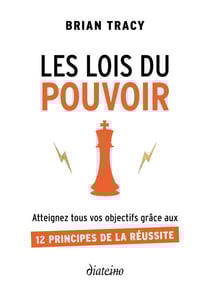 Les Lois du pouvoir - Atteignez tous vos objectifs grâce aux 12 principes de la réussite