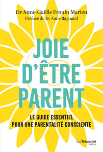 Joie d'être parent - Le guide essentiel pour une parentalité consciente