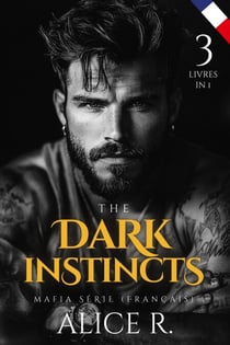 The Dark Instincts Mafia Série, 3 Livres in One ! (Français) - The Dark Instincts Series (Français), #0