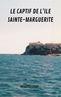 Le captif de l'île Sainte Marguerite