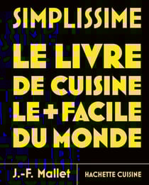 Simplissime - Le livre de cuisine le plus facile du monde - Nouvelle édition