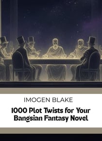1000 Plot Twists for Your Bangsian Fantasy Novel - The Master Plotter Series, #29