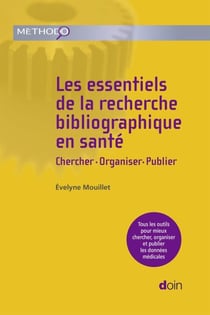Les essentiels de la recherche bibliographique en santé - Chercher. Organiser. Publier