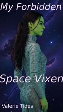 My Forbidden Space Vixen - My Forbidden Space Vixen, #1
