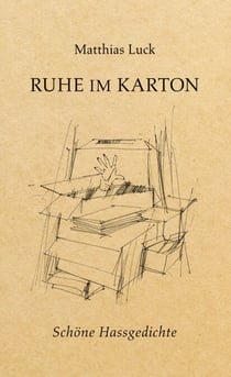 Ruhe im Karton - Schöne Hassgedichte