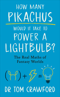 How Many Pikachus Would It Take to Power a Lightbulb? - The Real Maths of Fantasy Worlds