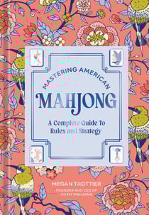 Mastering American Mahjong - A Complete Guide to Rules and Strategy