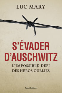 S'évader d'Auschwitz - L'impossible défi des héros oubliés