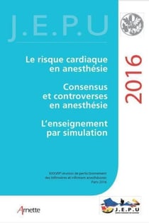 JEPU 2016 - Acte du congrès 2016. 38e Réunion de perfectionnement des infirmières et infirmiers anesthésistes