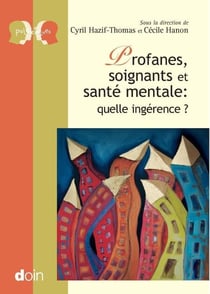 Profanes, soignants et santé mentale - Quelle ingérence ?