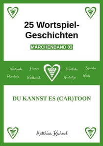 25 Wortspiel-Geschichten | Märchenband 03 - Du kannst es (Car)toon