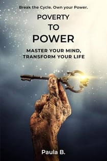 Poverty To Power: Master Your Mind, Transform Your Life
