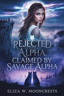 Rejected By The Alpha, Claimed By Savage Alpha