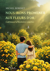Nous irons promener aux fleurs d'or - Carrousel d'histoires courtes