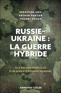 Russie-Ukraine : la guerre hybride - Aux racines agricoles d'un bouleversement mondial