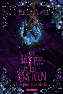 L’apprentie de Merlin - La fée et le bâton