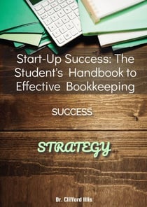 Start-Up Success: The Student's Handbook to Effective Bookkeeping