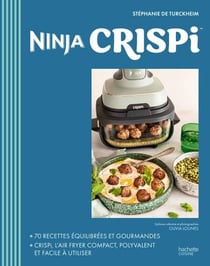 Ninja Crispi - 70 recettes équilibrées et gourmandes