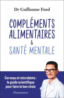 Compléments alimentaires et Santé mentale. Cerveau et microbiote : le guide scientifique pour faire le bon choix