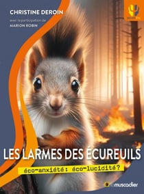 Les larmes des écureuils- éco-anxiété: éco-lucidité?