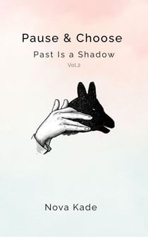 Pause & Choose: Past Is a Shadow - Pause & Choose, #2