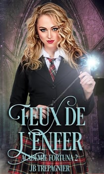 Feux de l’Enfer - Académie Fortuna, #2