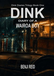 Dink: Diary of a Wairoa Boy - The Dink Diaries, #1