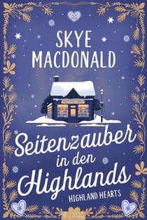 Seitenzauber in den Highlands - Highland Hearts - Eine Liebe in Schottland, #7