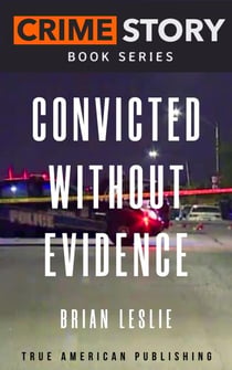 Convicted Without Evidence - Crime Story Book Series, #19