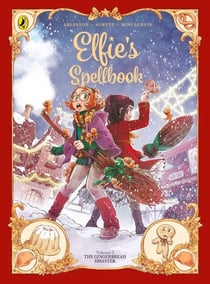 Elfie's Spellbook Volume 3: The Gingerbread Disaster - A festive graphic novel full of cosy, witchy magic