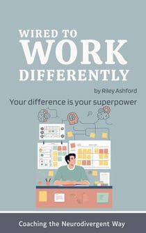 Wired to Work Differently - Coaching the Neurodivergent Way, #1