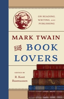 Mark Twain for Book Lovers - On Reading, Writing, and Publishing