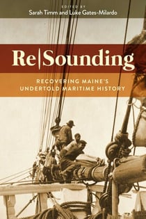 ReSounding - Recovering Maine's Undertold Maritime History