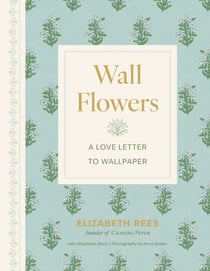 Wall Flowers - A Love Letter to Wallpaper