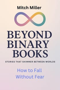 How to Fall Without Fear - Beyond Binary Books, #27