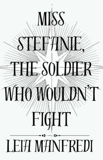 Miss Stefanie, the Soldier Who Wouldn't Fight - Miss Stefanie, #2