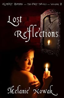 Lost Reflections - Volume 2 of Almost Human ~ The First Trilogy - ALMOST HUMAN - The First Trilogy, #4