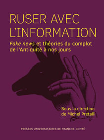 Ruser avec l’information - Fake news et théories du complot de l’Antiquité à nos jours