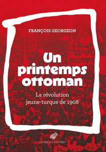 Un printemps ottoman - La révolution jeune-turque de 1908