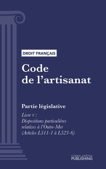 Code de l'artisanat - Partie législative - Livre V : Dispositions particulières relatives à l'outre-mer (droit français)