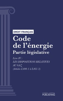 Code de l'énergie - Partie législative - Livre IV : Les dispositions relatives au gaz (droit français)