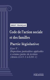Code de l'action sociale et des familles - Partie législative - Livre V : Dispositions particulières applicables à certaines parties du territoire (droit français)